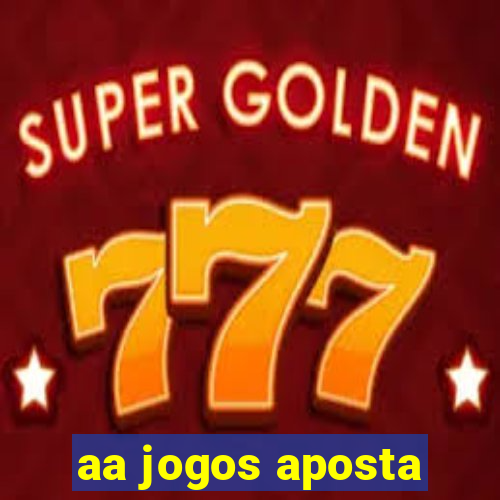 aa jogos aposta